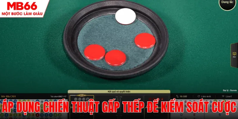 chien-thuat-gap-thep-kiem-soat-cuoc-xoc-dia
