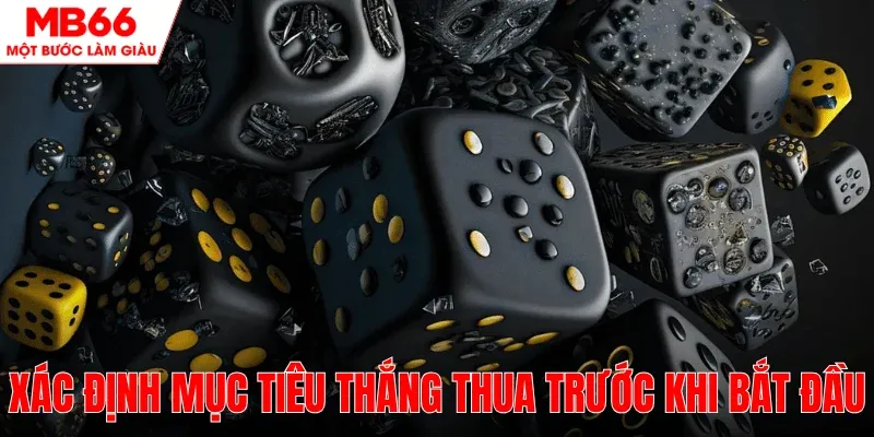 dat-ke-hoach-thang-thua-ro-rang-truoc-khi-choi