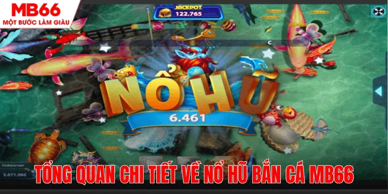 gioi-thieu-tong-quan-no-hu-ban-ca-mb66