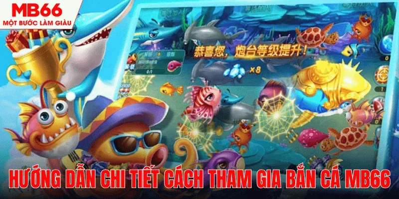 huong-dan-tham-gia-game-ban-ca-mb66