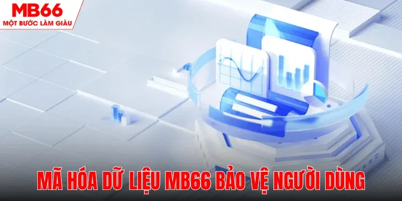 ma-hoa-du-lieu-mb66-bao-ve-nguoi-dung