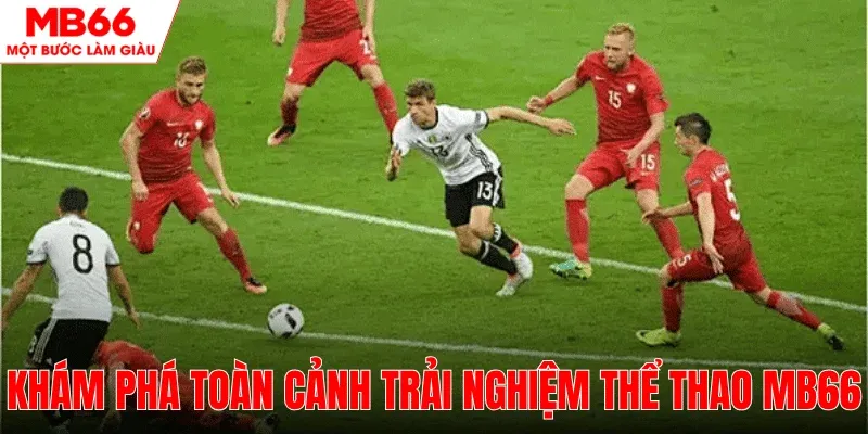 trai-nghiem-toan-canh-the-thao-mb66